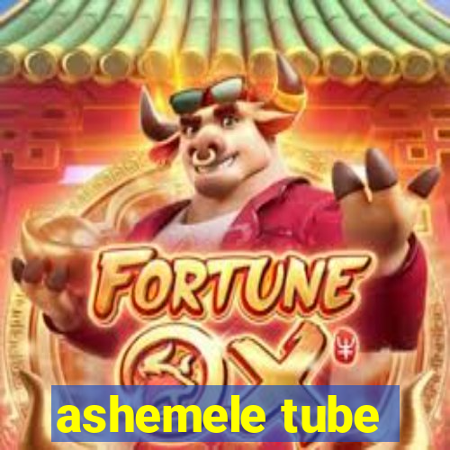 ashemele tube